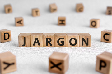 jargon - words from wooden blocks with letters, special words and phrases that groups of people are...