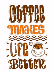 Coffee Quotes, Coffee makes Life Better