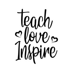 Teach love inspire. Back to school vector file.