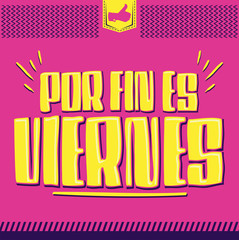 Por Fin es Viernes, Finally it's Friday Spanish text vector design.