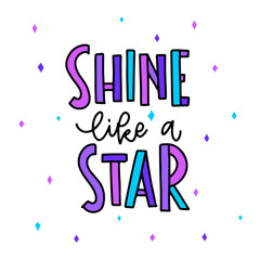 Trendy lettering poster. Hand drawn calligraphy Shine like a star. Inspirational quote on white background. Vector illustration phrase. color letters - blue and purple