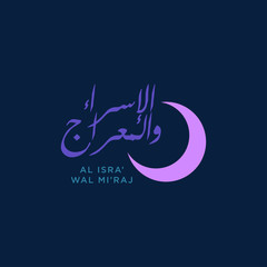 Fototapeta na wymiar Isra and mi'raj islamic arabic calligraphy that is mean; two parts of Prophet Muhammad's Night Journey
