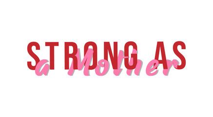 Lettering typography strong as a mother vector eps 10