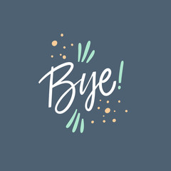 Fototapeta premium Bye hand drawn lettering. Isolated on blue background. Colorful Vector illustration.