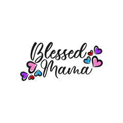 Blessed Mama- Handwritten calligraphy text, with heart. Good for greeting card and t-shirt print, flyer, poster design, mug.