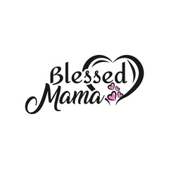 Blessed Mama- Handwritten calligraphy text, with heart. Good for greeting card and t-shirt print, flyer, poster design, mug.