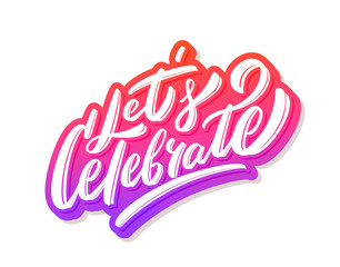 Let's celebrate. Vector lettering.