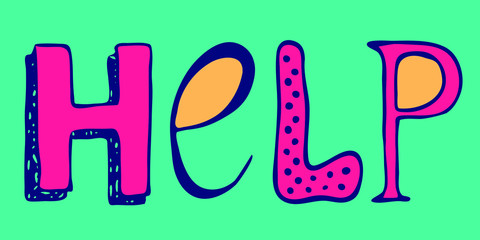 Hand-drawn word 'Help': flat modern design vibrant colorful vector illustration with custom typography