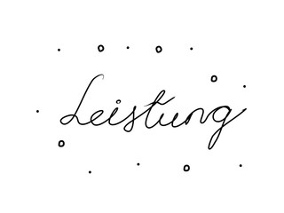 Leistung phrase handwritten with a calligraphy brush. Achievement in german. Modern brush calligraphy. Isolated word black