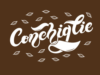 Conchiglie. The name of the type of pasta in Italian. Hand drawn lettering. Vector illustration. Illustration is great for restaurant or cafe menu design.