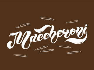 Maccheroni. The name of the type of pasta in Italian. Hand drawn lettering. Vector illustration. Illustration is great for restaurant or cafe menu design.