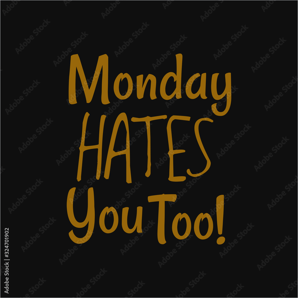Wall mural Monday hates you too. Inspiring typography, art quote with black gold background. - Wall murals