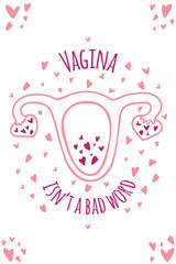 Card template with uterus with ovaries in the shape of heart and lettering vagina isn't a bad word. Print for greeting card, poster isolated on white background. Feminism concept. Vector illustration.