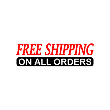 Free Shipping On All Orders - Vector for Businesses, Industry, Online Store, Retail, Company, Market, Promotion