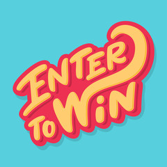 Enter to win. Vector lettering.