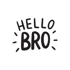 Hand drawn lettering hello bro for baby print, textile, card, poster. Vector isolated kid's print for apparel design. 