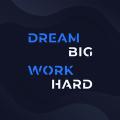 Fototapeta na wymiar Motivation quote, Dream big, work hard, vector poster or banner