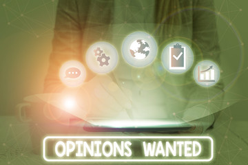 Text sign showing Opinions Wanted. Business photo showcasing judgment or advice by an expert wanted...