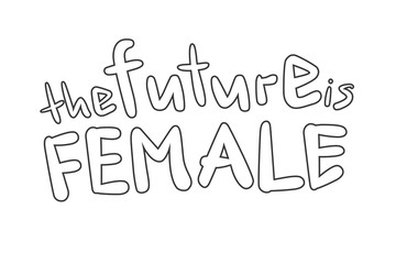 The future is female, lettering . Simple linear text in sketch style. Modern hand drawn vector illustration. Coloring quote. Womens day. Girl power