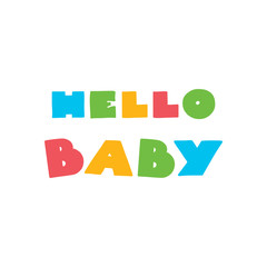 Hello Baby. Colorful inscription isolated on white background. Can be used for baby shower invitation or greeting card. Vector 8 EPS.