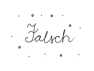 Falsch phrase handwritten with a calligraphy brush. Fake in german. Modern brush calligraphy. Isolated word black