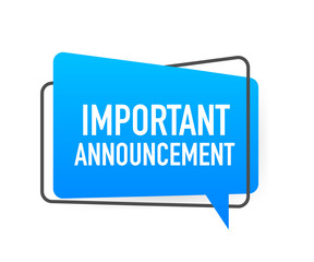 Important Announcement written on speech bubble. Advertising sign. Vector stock illustration.
