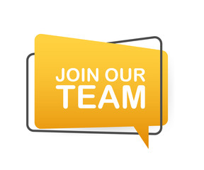 Join our team written on speech bubble. Advertising sign. Vector stock illustration.