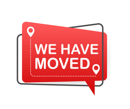 We have moved written on speech bubble. Advertising sign. Vector stock illustration.