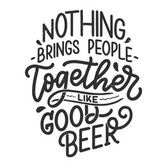 Lettering poster with quote about beer in vintage style. Calligraphic banner and t shirt print. Hand Drawn placard for pub or bar menu design. Vector