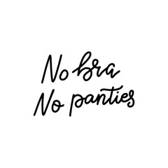 No bra no panties. Sticker for social media content. Vector hand drawn illustration design. Black line style lettering for label, poster, t shirt print, post card, video blog cover