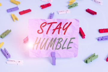 Word writing text Stay Humble. Business photo showcasing not proud or arrogant Modest to be humble...