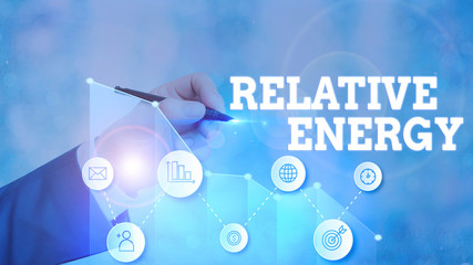 Word writing text Relative Energy. Business photo showcasing quantitative property that must be...