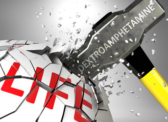 Dextroamphetamine and destruction of health and life - symbolized by word Dextroamphetamine and a hammer to show negative aspect of Dextroamphetamine, 3d illustration