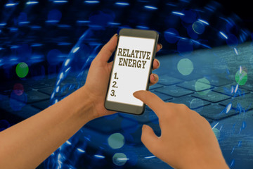 Text sign showing Relative Energy. Business photo showcasing quantitative property that must be...