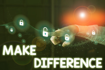 Writing note showing Make Difference. Business concept for to cause a change To be important or...