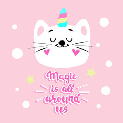 Beautiful head of a white cat unicorn and the inscription magic is all around us on a pink background. Card for children