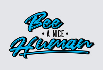 Be a nice human quote slogan typography