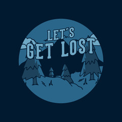 Let's get lost quote slogan typography