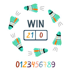 Win lettering. Scoreboard  with 21: 0 and numbers to create the score. Round  frame with shuttlecocks. Great sport poster. Vector illustration isolated on white background. 