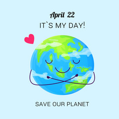 Cute save planet day poster. Earth with smiling face hugs herself. Stock vector illustration isolated on background.