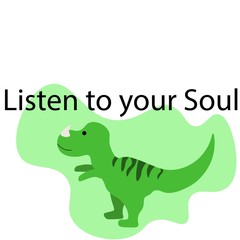 Beautiful dinosaur in abstraction with the inscription "Listen to your Soul" isolated on a white background. Jurassic animal. Stock vector illustration for decoration and design, postcards, web pages