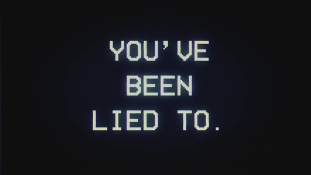 Intentional distortion fx: tracking a bad signal from an old damaged analog VHS tape, with the text You've been lied to.