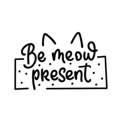 Be my present. Simple cute lettering with cat ears. Black text isolated on white background. Vector stock illustration