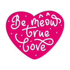 Be my true love. Hand written calligraphy card, banner or poster graphic design. Lettering vector element with cat ears on pink heart. Stock illustration Isolated on white background.
