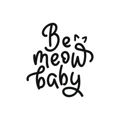 Obraz premium Be my baby. Hand written calligraphy card, banner or poster graphic design. Lettering vector element with cat ears. Stock illustration Isolated on white background.