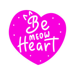 Be my heart. Simple cute lettering with cat ears. White text on pink heart. Vector stock illustration isolated on white background. Design for holiday greeting cards and Happy Valentine's day.