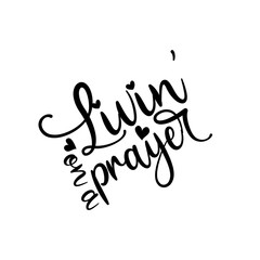 Lvin' on a prayer- calligraphy Good for poster, banner, textile print, home decor, and gift design.