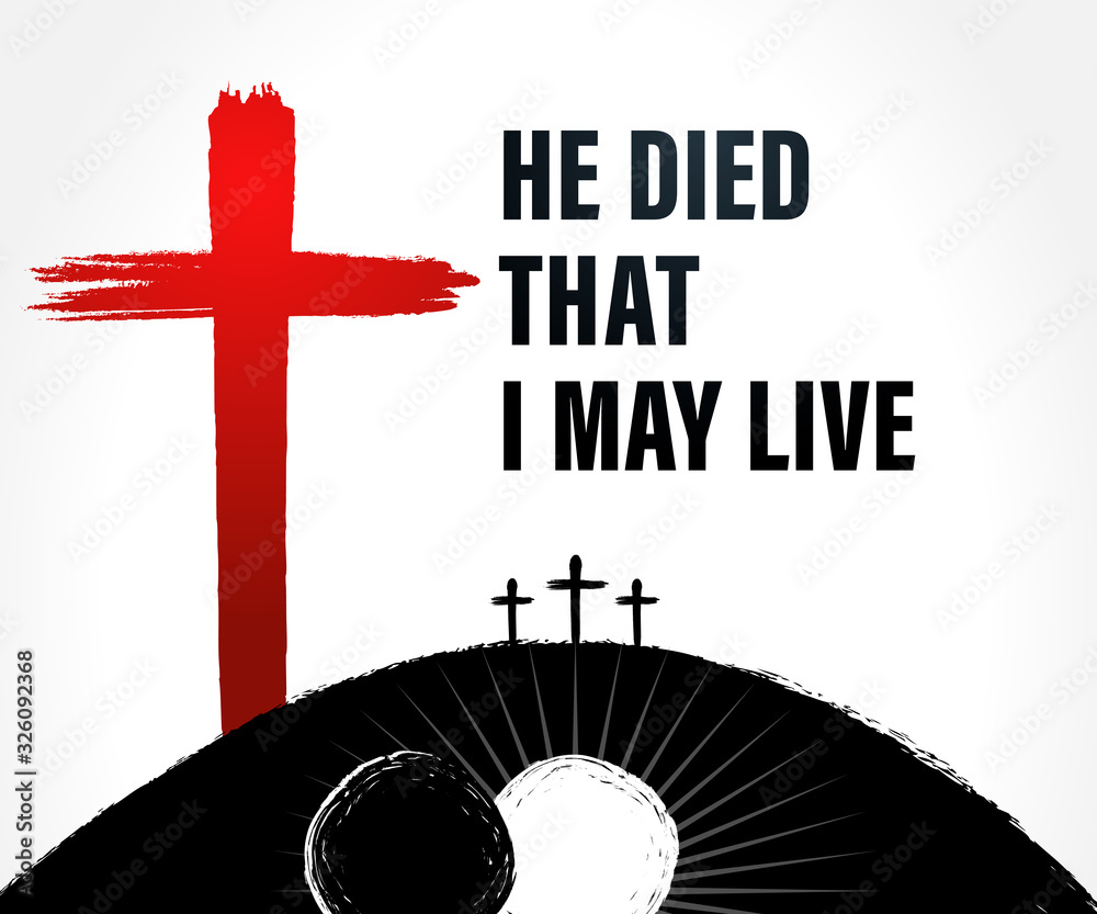 Wall mural Easter Sunday holy week banner with text: He died, that I may live. Invitation for service in the form of rolled away from the tomb stone on black background of Calvary and three crosses