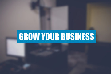 grow your business with business blurring background