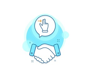 Slide right arrow sign. Handshake deal complex icon. Touchscreen gesture line icon. Swipe action symbol. Agreement shaking hands banner. Touchscreen gesture sign. Vector